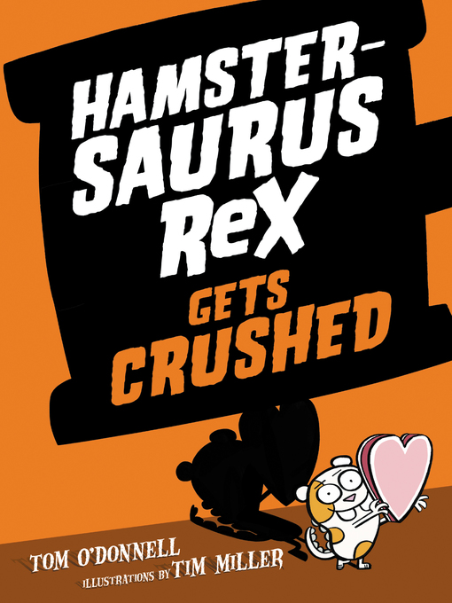Title details for Hamstersaurus Rex Gets Crushed by Tom O'Donnell - Available
